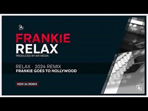 Relax - Frankie Goes To Hollywood (2025 Reimagined Remix)