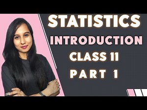 Introduction to Statistics | Statistics | Class 11 | Part 1