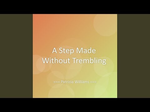 A Step Made Without Trembling