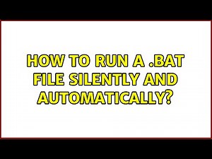 How to run a .bat file silently and automatically? (3 Solutions!!)