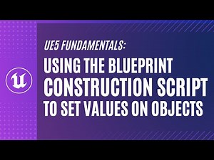 UE5 Blueprint Fundamentals: The Construction Script - Why and How to use it in your Blueprints