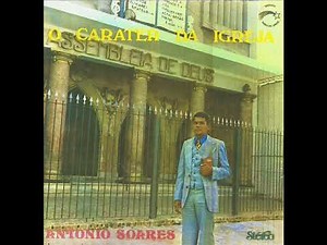 Antônio Soares - O Carater Da Igreja