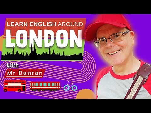 Let's LOOK and LEARN English around LONDON - Speak English with Misterduncan