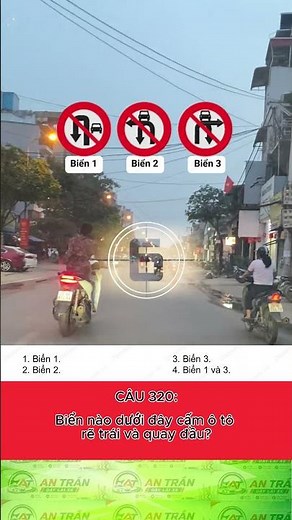 CÂU 320: Biển nào dưới đây cấm ô tô rẽ trái và quay đầu? #hoc600caulythuyet