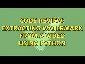 Code Review: Extracting watermark from a video using Python