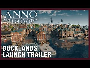 Anno 1800- Docklands DLC Launch Trailer - Ubisoft -NA-