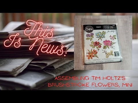 Process share: Assembling Tim Holtz's Brushstroke Flowers, Mini