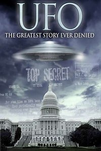 UFO The Greatest Story Ever Denied (2006) - Movie