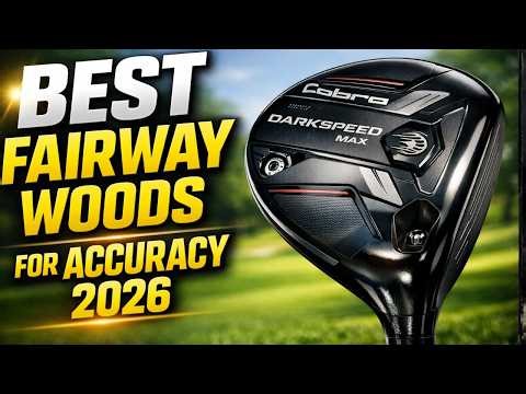 5 Best Fairway Woods for Accuracy 2026 — Tested & Honest Review