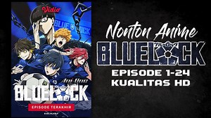 Anime Blue Lock Season 1 Tamat, Berikut Link Nonton Kualitas HD Gratis Episode 1-24
