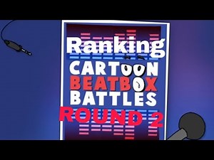 Ranking cartoon beatbox battles round 2