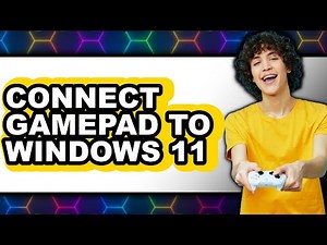 How to Connect Gamepad to Windows 11 - Easy Guide
