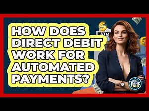 How Does Direct Debit Work For Automated Payments? - Ask Your Bank Teller