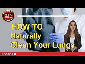 How To Naturally Clean Your Lungs