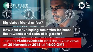 The data explosion in the global South has triggered excited discussions about ‘big data for development’. But many countries lack the technology, infrastructure or human capacity to analyse and apply data to policy. Without this, they risk missing the opportunities big data enables. So how can developing countries balance the rewards and risks of big data? Join the next #SciDevDebate on Tuesday 20 November 2018 https://scidev.net/global/multimedia/debate-how-can-developing-countries-balance-the