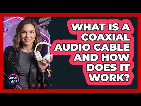 What Is A Coaxial Audio Cable And How Does It Work? - Audio Gear Insider