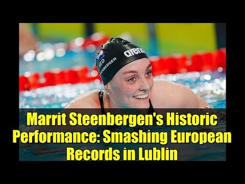 Marrit Steenbergen's Historic Performance: Smashing European Records in Lublin