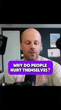 Why Do People Hurt Themselves? | The Psychology of Self-Harm
