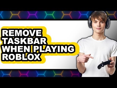How to Remove Taskbar When Playing Roblox - Step by Step