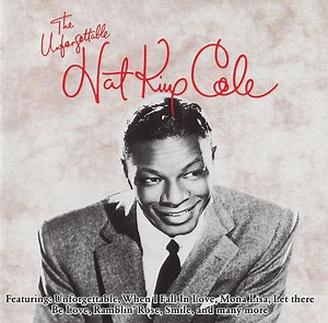 Nat King Cole - The Unforgettable Nat King Cole