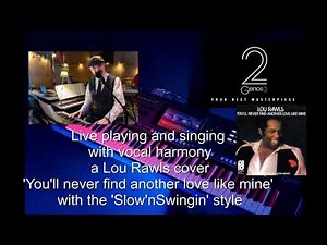 'You'll never find another love like mine' a Lou Rawls cover with vocal harmony on the Yamaha G2.
