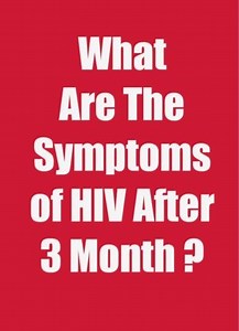 Complete List of HIV Symptoms After 3 Months - Public Health
