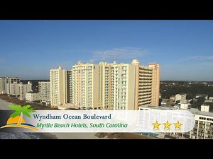 Wyndham Ocean Boulevard - Myrtle Beach Hotels, South Carolina