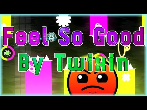 Feel So Good (By Twixin) [All Coins] | Geometry Dash