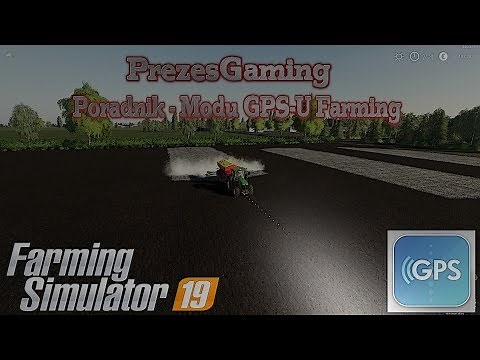 Poradnik - Mod GPS-U Farming -Farming Simulator 19