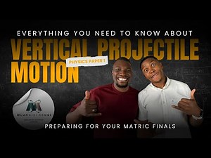 Everything You Need to Know About Vertical Projectile Motion | Grade 12 Physics | Mlungisi Nkosi