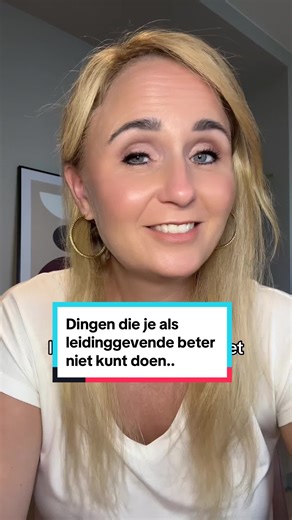 3 Dingen die je als leidinggevende beter niet kunt doen