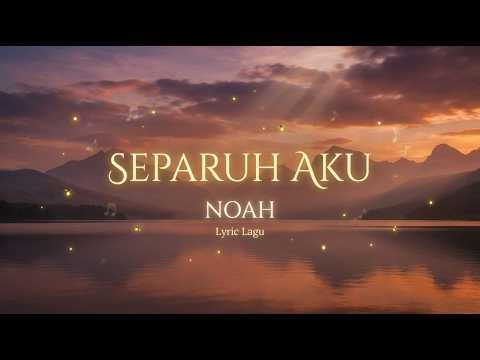 Separuh Aku - NOAH (Lyrics Video)
