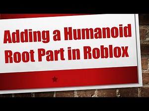 Adding a Humanoid Root Part in Roblox