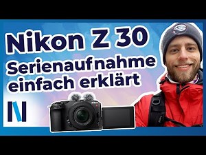 So funktioniert die Serienbildaufnahme in der Nikon Z 30