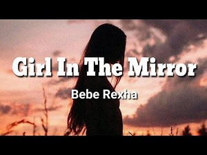 Girl In The Mirror~Bebe Rexha(Lyrics)🎶