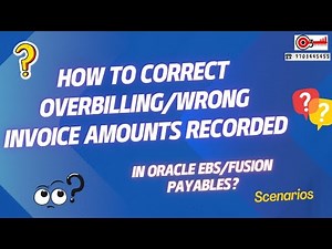 How to Correct Overbilling/Wrong invoice amounts recorded in Oracle EBS/Fusion payables? Scenarios**