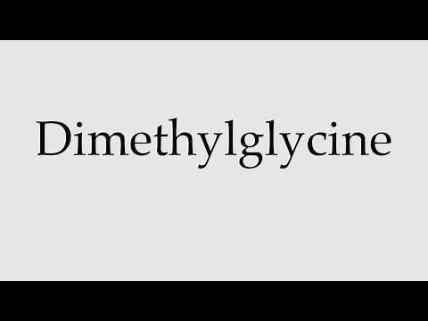 How to Pronounce Dimethylglycine