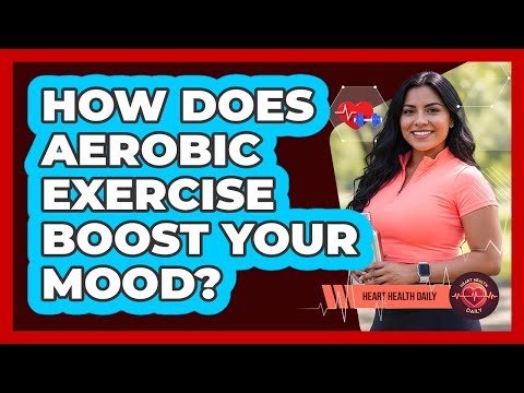 How Does Aerobic Exercise Boost Your Mood?