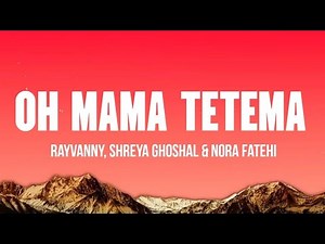 OH, MAMA TETEMA - (Lyrics video) Rayvanny FT Shreya Ghoshal & Nora Fatehi