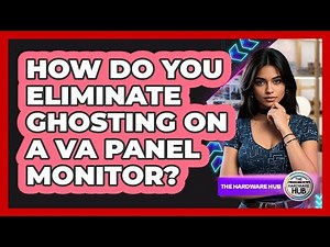 How Do You Eliminate Ghosting On A VA Panel Monitor? - The Hardware Hub