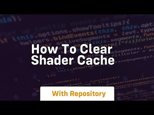 How to clear shader cache