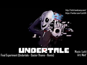 Final Experiment (Undertale - Gaster Theme - Remix)