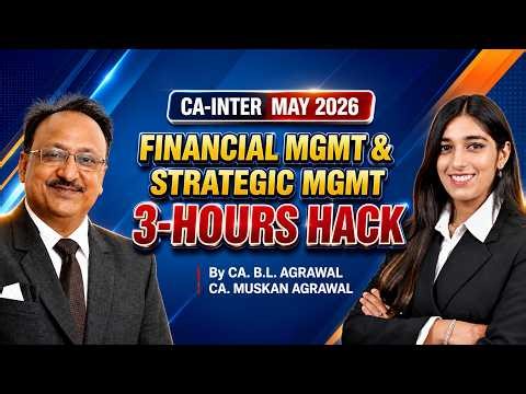 CA-Inter : FINANCIAL MGMT & STRATEGIC MGMT 3-Hour Hack! | By CA. B. L. Agrawal CA. Muskan Agrawal