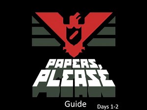 Papers, Please Walkthrough Days 1-2| Papers Please Playthrough Introduction