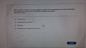Which collection method do foreign intelligence entities (FIEs)... | Filo
