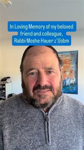 In Loving Memory of my beloved friend and colleague, Rabbi Moshe Hauer z’l/obm | Yakov Horowitz