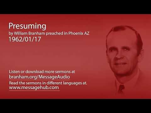 Presuming (William Branham 62/01/17)