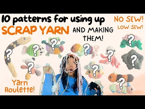 10 FREE Scrap Yarn Patterns | No Sew | Yarn Roulette!