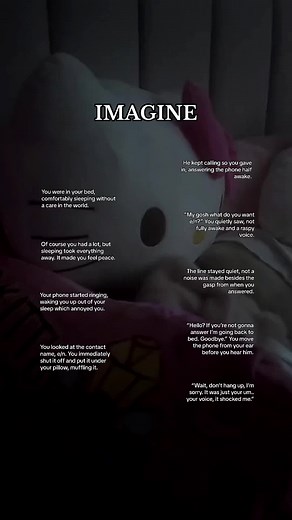 morning voices>> (one shot) #imagine #imaginewtv #sleep #comfortable #lay #bed #without #care #world #peaceful #love #phone #ringing #wake #annoyed #contact #enemy #ignore #immediate #under #pillow #muffle #continue #calling #answer #half #awake #what #raspy #voice #morningvoice #line #stay #quiet #gasp #back #hello #move #away #talk #hear #sorry #voice #wait #shock #hangup #imaginethis #viralvideo #foryourpagee #foryourpages #fypシ゚viral #foryour