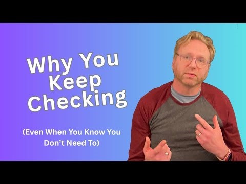 Why OCD Checking Never Feels Enough (and How to Break the Loop)
